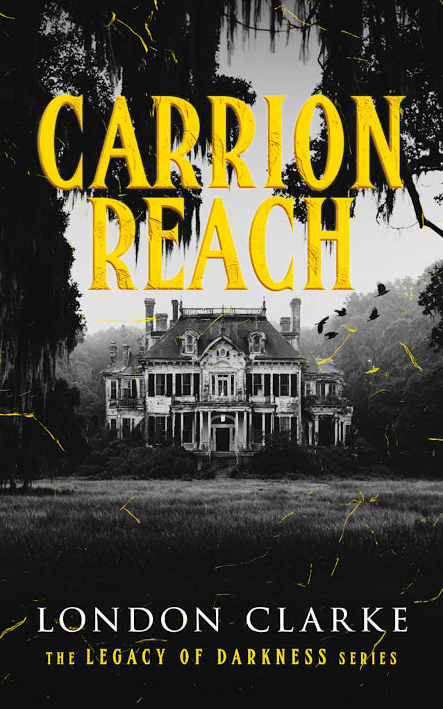 Carrion Reach: A Southern Gothic Paranormal Thriller of Haunted Houses and Occult Horror (Legacy of Darkness Book 4)