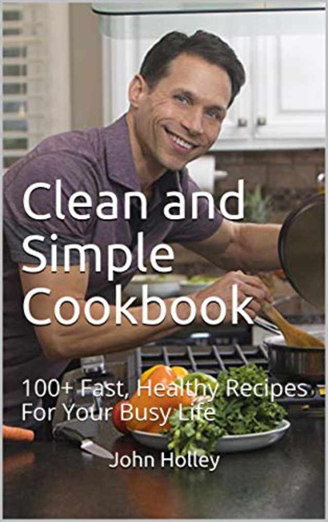 Clean and Simple Cookbook: 100+ Fast, Healthy Recipes For Your Busy Life