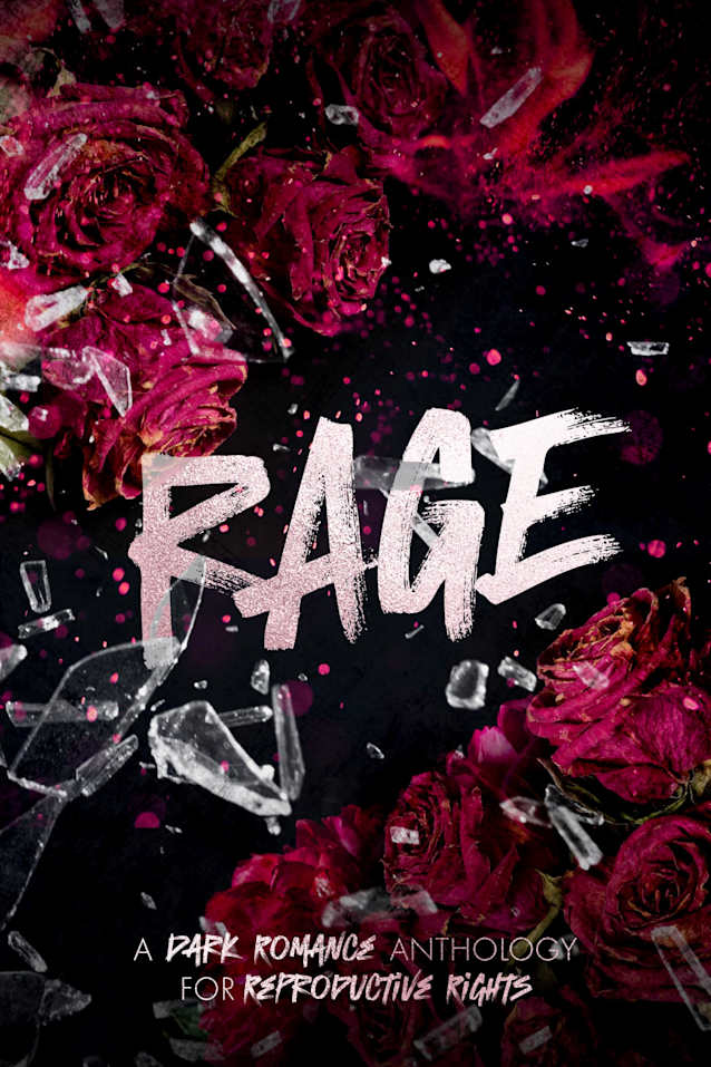 RAGE: A Dark Romance Anthology for Reproductive Rights