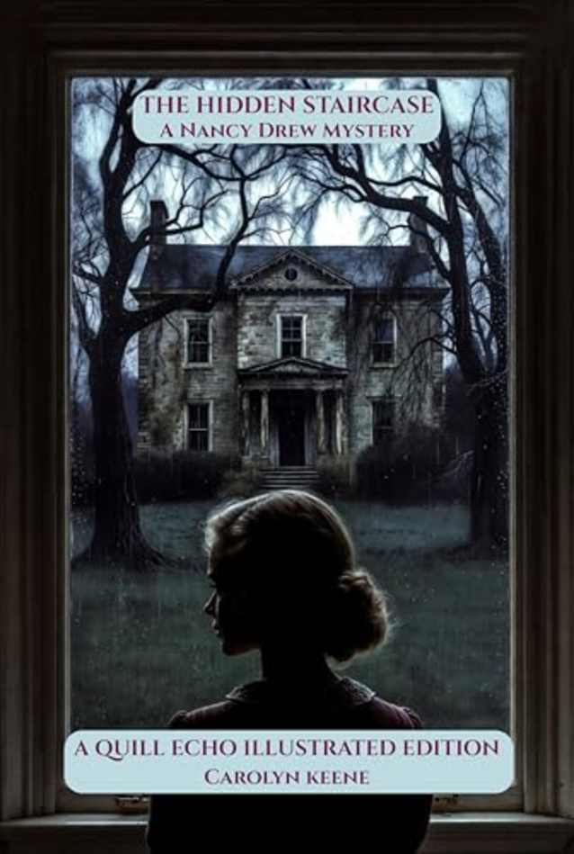 The Hidden Staircase (Illustrated): A Quill Echo Illustrated Edition: The Original 1930 Nancy Drew Mystery