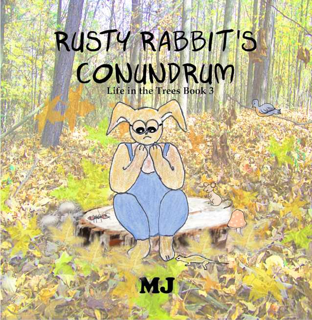 Rusty Rabbit’s Conundrum (Life in the Trees)