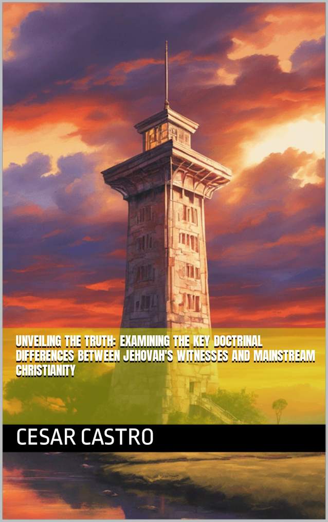 Unveiling the Truth: Examining the Key Doctrinal Differences between Jehovah’s Witnesses and Mainstream Christianity