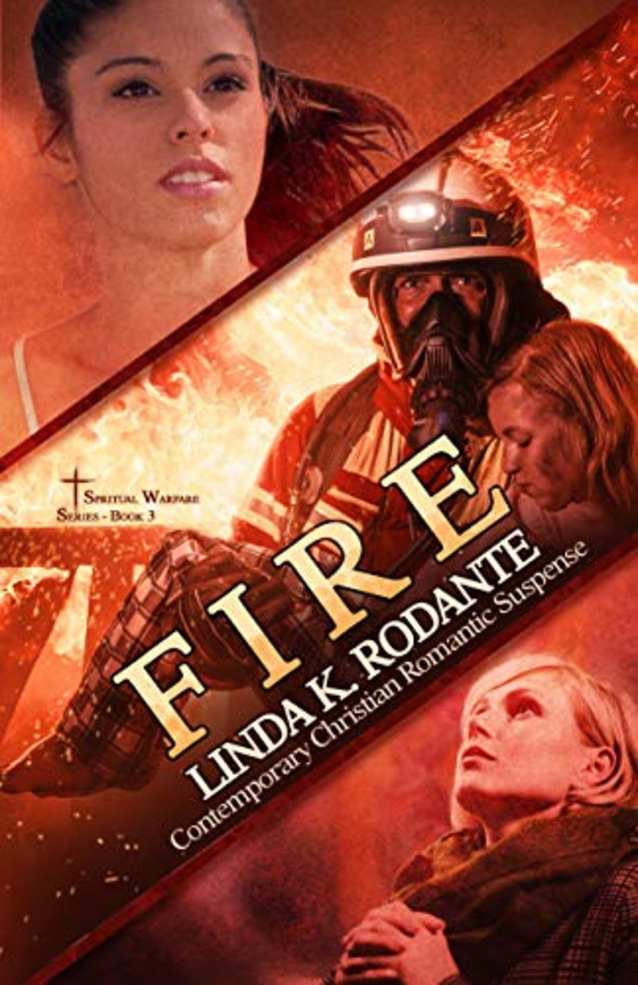 FIRE: Contemporary Christian Romantic Suspense (Spiritual Warfare Series Book 3)
