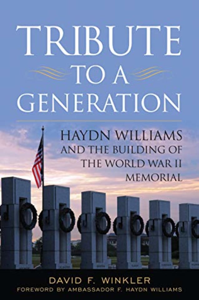 Tribute to a Generation: Haydn Williams and the Building of the World War II Memorial