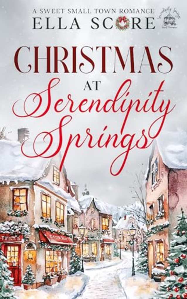 Christmas at Serendipity Springs: A Sweet Small Town Romance (Serendipity Springs Sweet Holiday Romance)