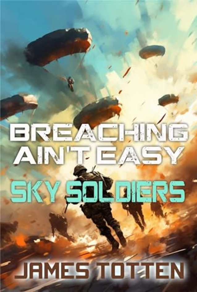 Sky Soldiers: Breaching Ain’t Easy (Breaching Ain’t Easy Book 6)