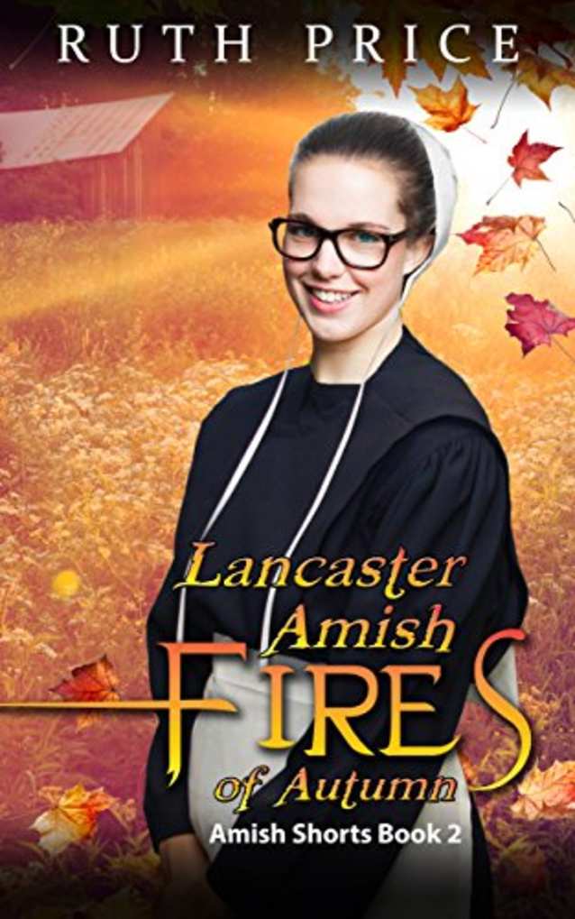 Lancaster Amish Fires of Autumn (Lancaster County Amish Shorts Book 2)