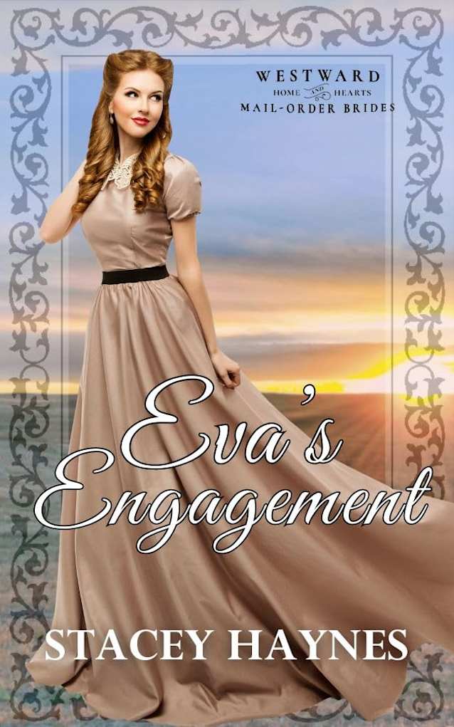 Eva’s Engagement: Westward Home and Hearts Mail-Order Brides Book 53