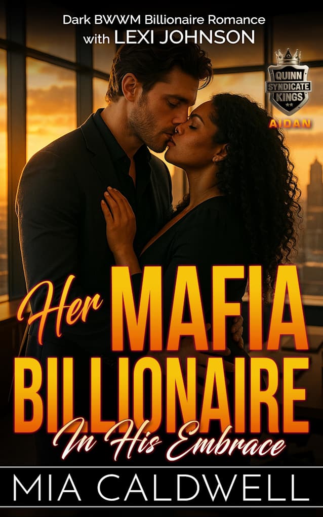 Her Mafia Billionaire: In His Embrace: Dark BWWM Billionaire Romance (Quinn Syndicate Kings)