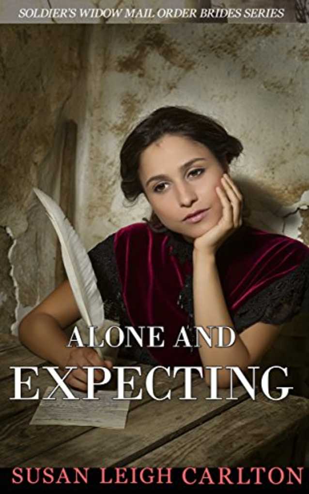 Alone and Expecting: A Historical Western Romance (Soldier’s Widow Mail Order Brides Book 3)