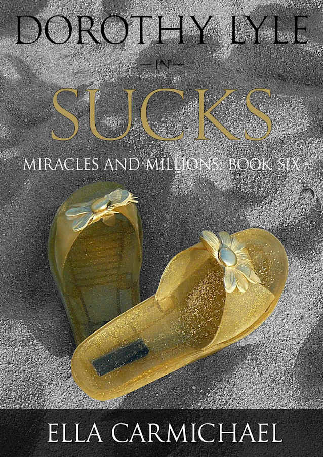 Dorothy Lyle In Sucks (The Miracles and Millions Saga, #6)
