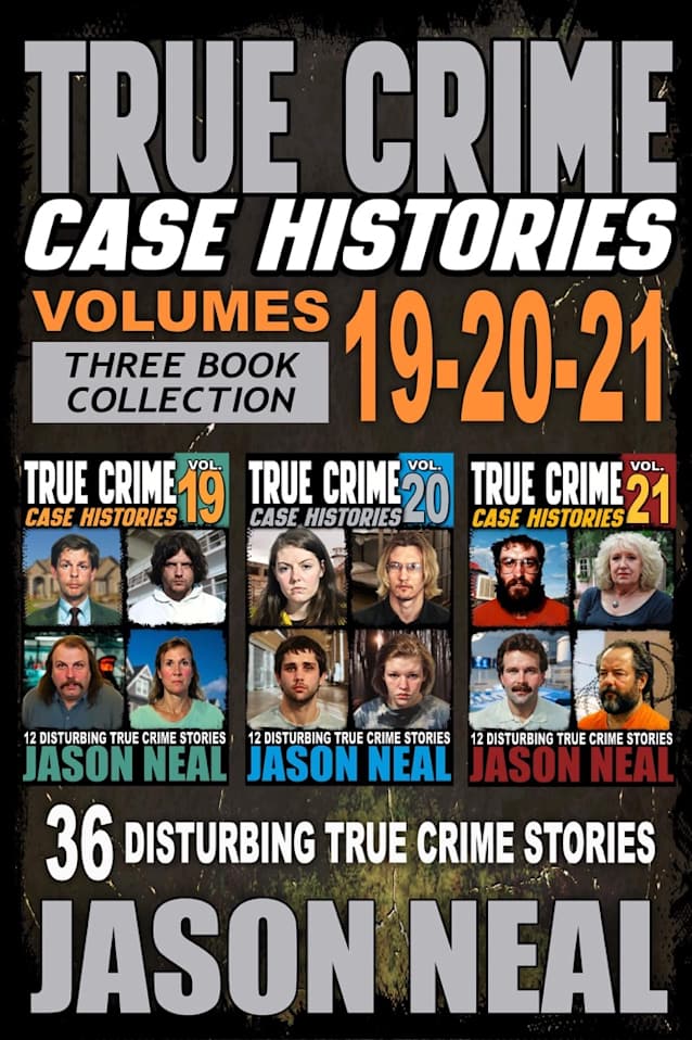 True Crime Case Histories - (Books 19, 20, & 21)