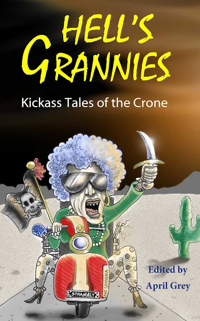 Hell’s Grannies: Kickass Tales of the Crone