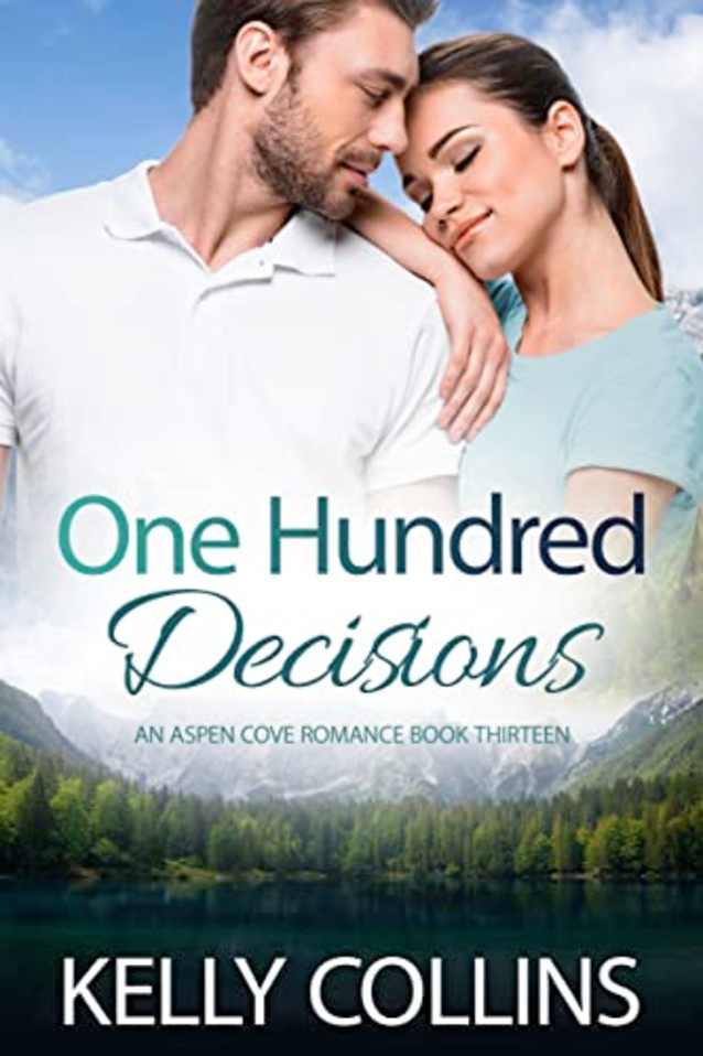 One Hundred Decisions: A Small Town Romance (An Aspen Cove Romance Book 13)