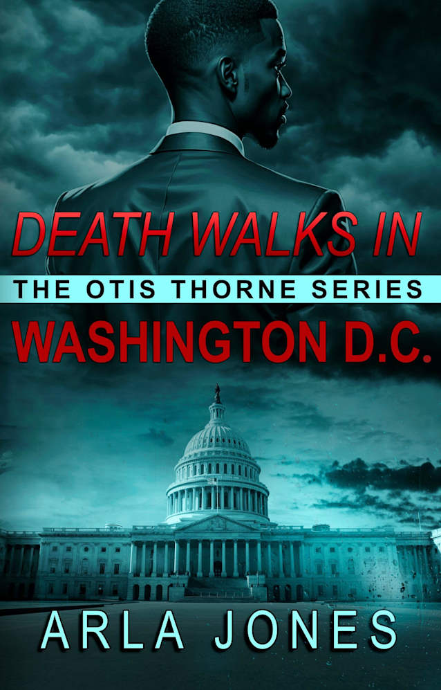 Death Walks in Washington D.C. (The Otis Thorne Thriller Series Book 4)