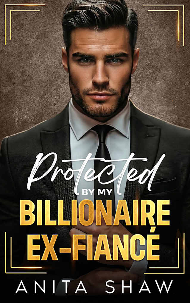 Protected by My Billionaire Ex-Fiancé