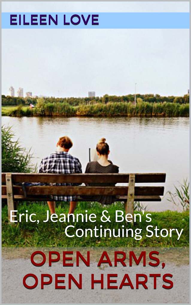 Open Arms, Open Hearts: Eric, Jeannie & Ben’s Continuing Story (Romance With a Twist)