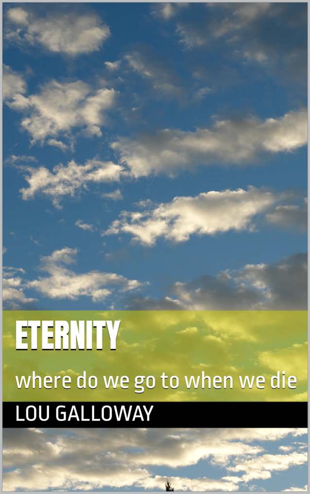Eternity : where do we go to when we die