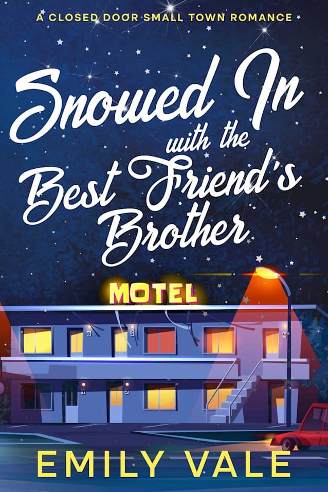 Snowed In with the Best Friend’s Brother: A Closed Door Small Town Romance (The Fortuna Creek Valley Snowstorm Book 6)