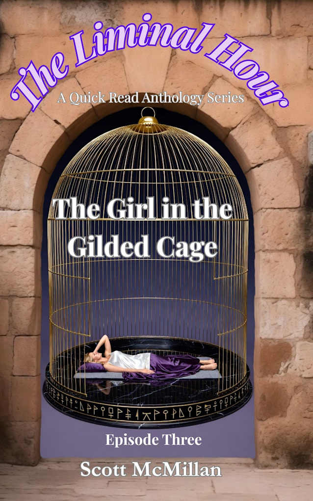 The Girl in the Gilded Cage: The Liminal Hour - Episode Three (The Liminal Hour: a quick read anthology series)