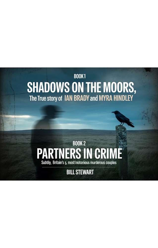 BOOK1 Shadows on the Moors BOOK 2 Partners in Crime: Book1 The True Story of Ian Brady and Myra Hindley. Book 2 Britain’s Most Notorious Murderous Couples