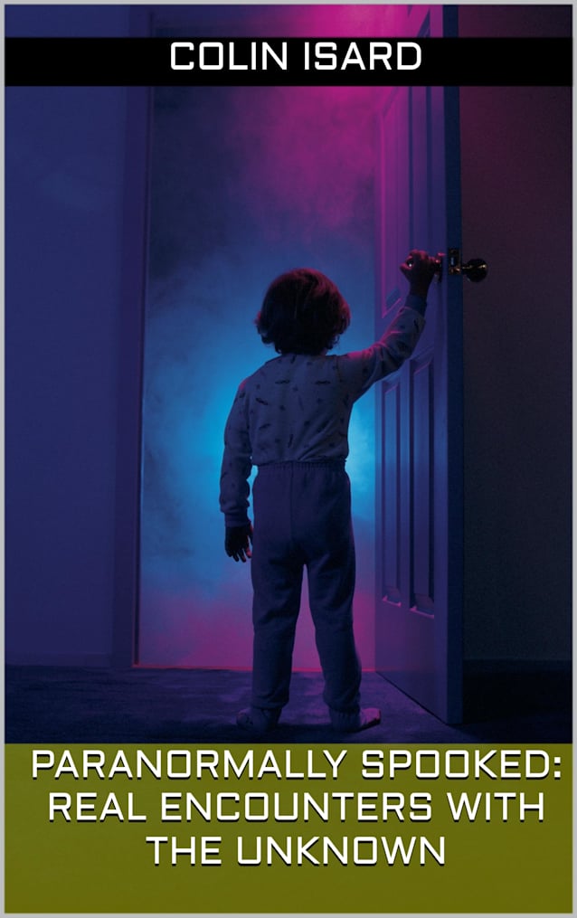 Paranormally Spooked!: Real Encounters With The Unknown