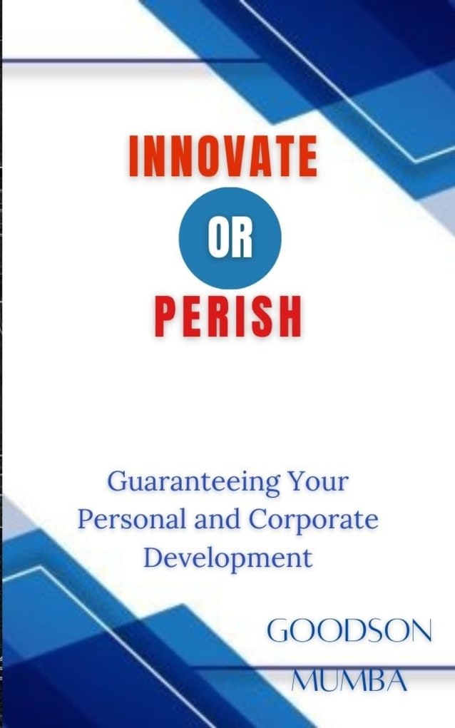INNOVATE OR PERISH: GUARANTEEING YOUR PERSONAL AND CORPORATE DEVELOPMENT