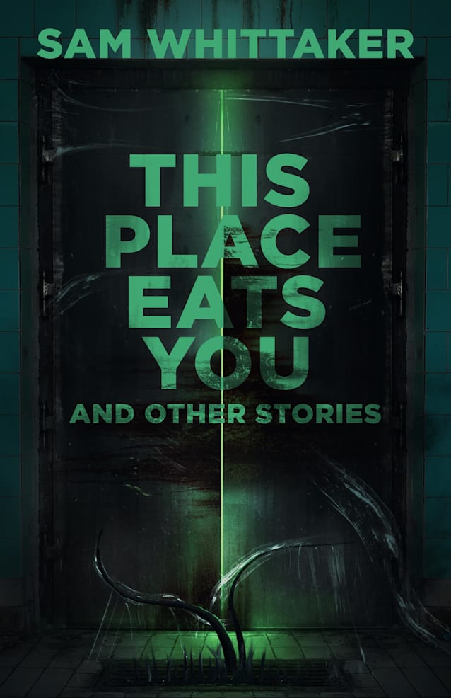 This Place Eats You: And Other Stories