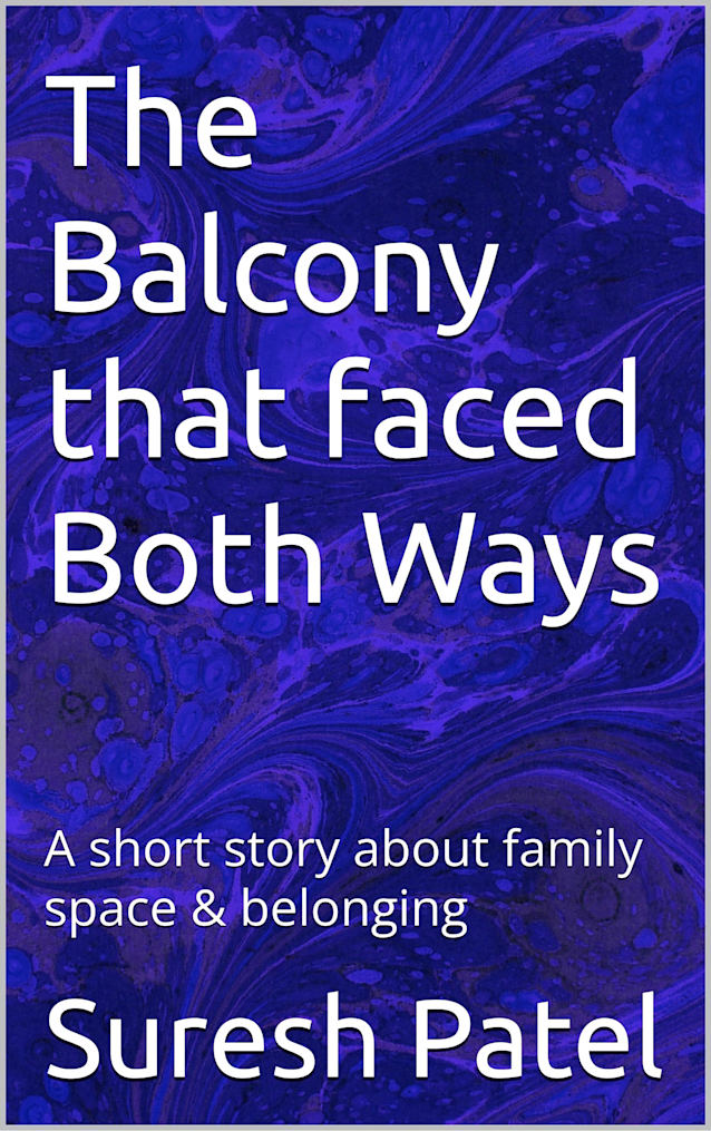 The Balcony that faced Both Ways: A short story about family space & belonging (Short Stories)