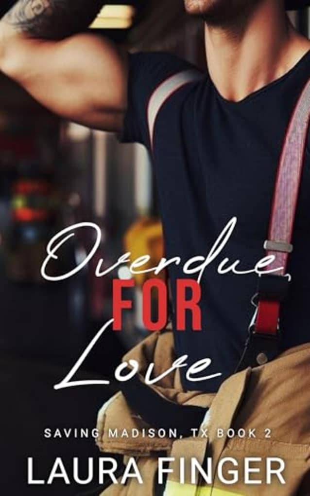 Overdue for Love: Saving Madison, TX Book 2: An instalove, small town, firefighter romance (Saving Madison, Texas)