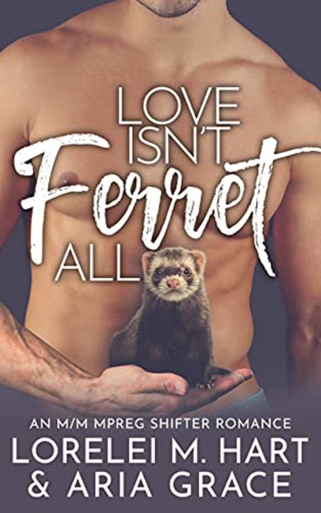 Love Isn’t Ferret All: An M/M Mpreg Shifter Romance (River’s Edge Shifters Book 6)