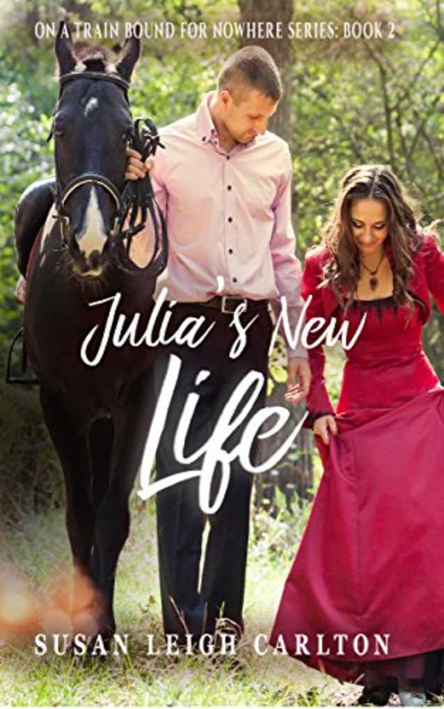 Julia’s New Life (Train Bound for Nowhere Book 2)