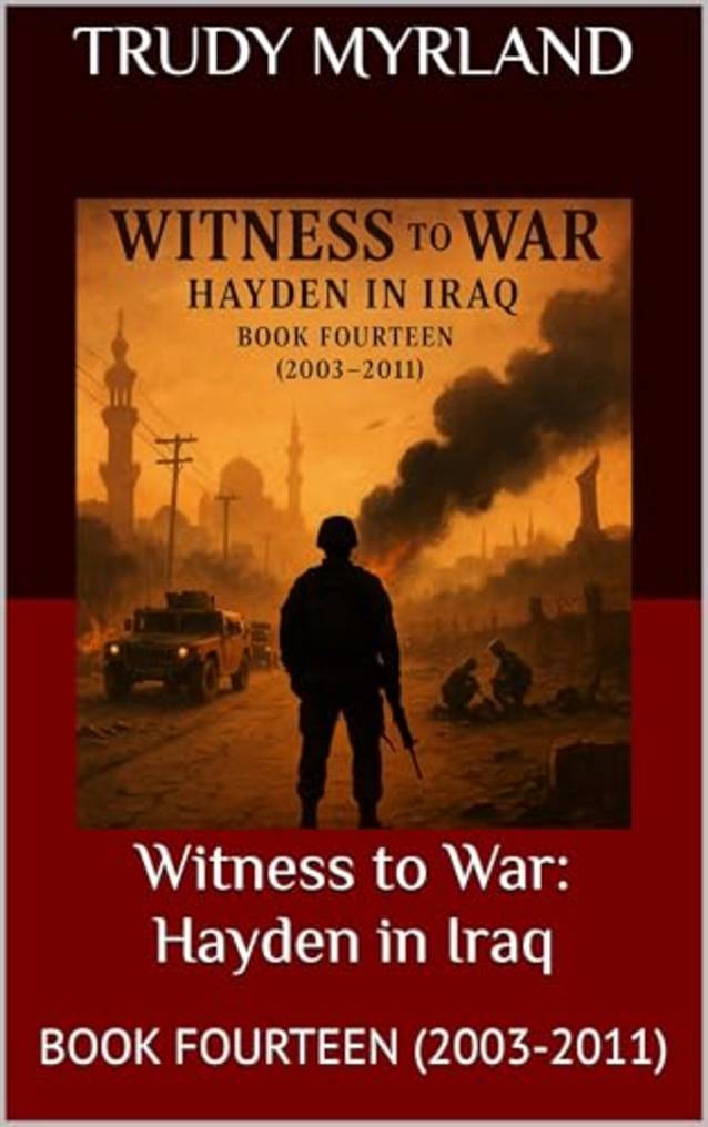 Witness to War: Hayden in Iraq: BOOK FOURTEEN (2003-2011) (Witness to War – The Hayden Carter Chronicles 14)