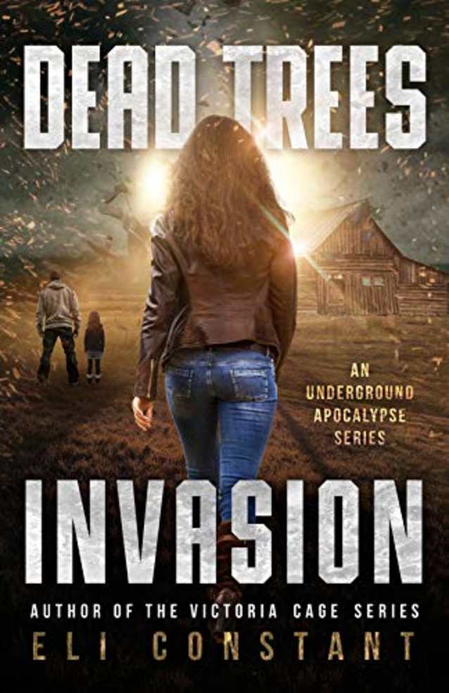 Invasion: An Underground Apocalypse Series (Dead Trees Book 1)