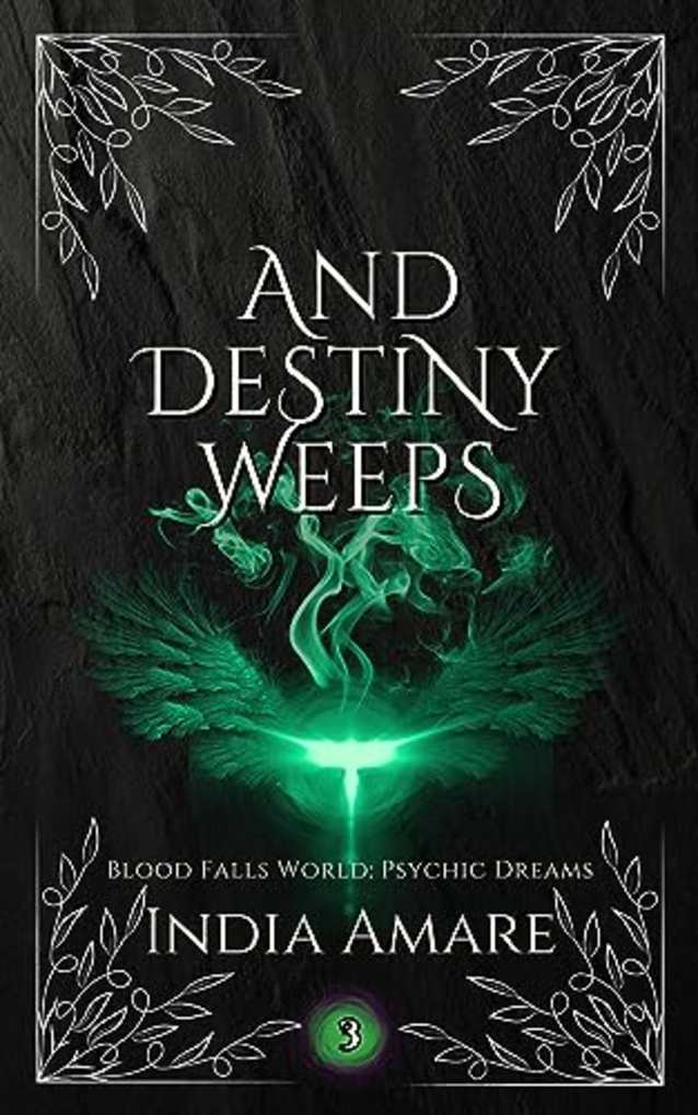 And Destiny Weeps (Blood Falls World: Psychic Dreams Book 3)