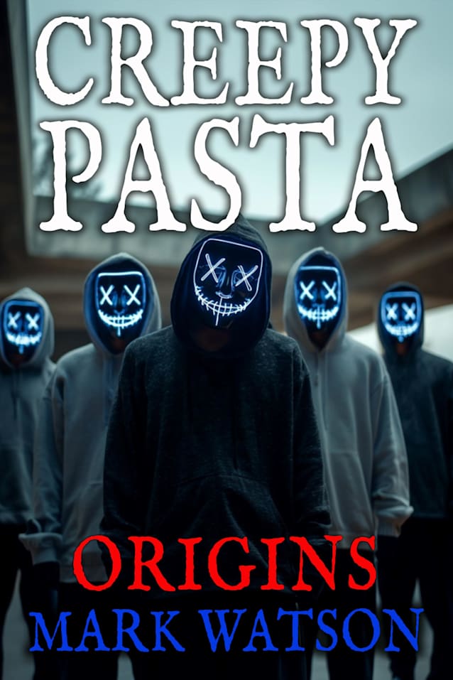 Creepypasta: Origins: Terrifying Tales Featuring Creepypasta Favorites
