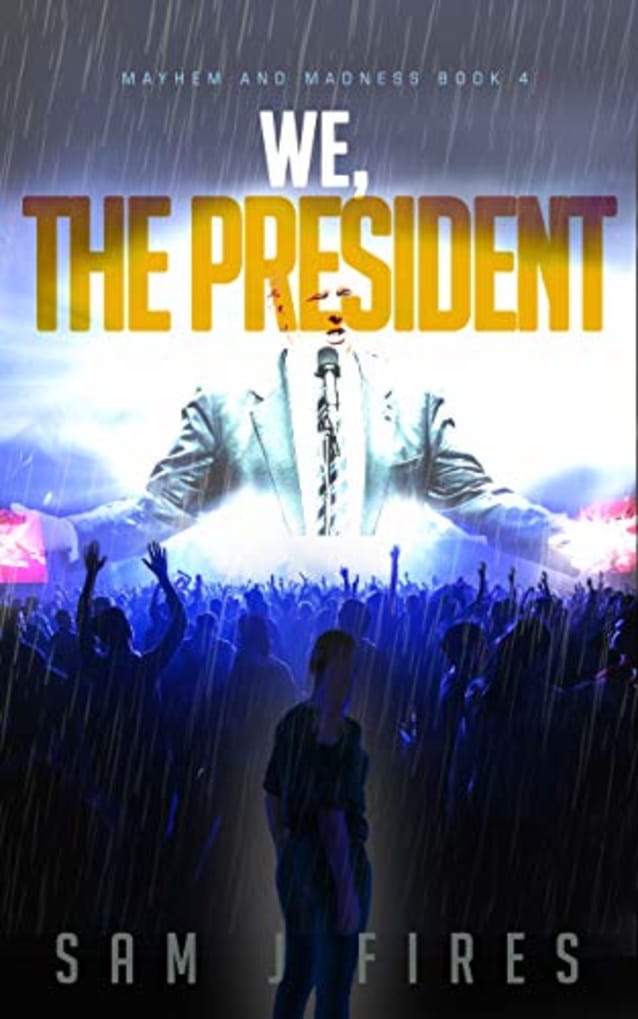 We, The President: A Post-Apocalyptic Survival Story (Mayhem and Madness Book 4)
