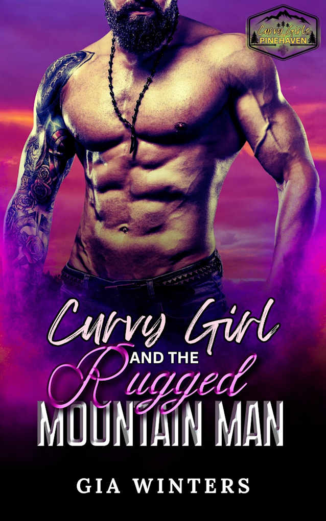 Curvy Girl and the Rugged Mountain Man: An Ex-Military, Age Gap Instalove Romance (Curvy Girls of Pinehaven Book 3)