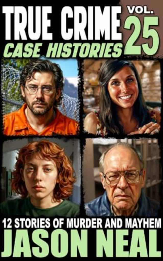 True Crime Case Histories - Volume 25