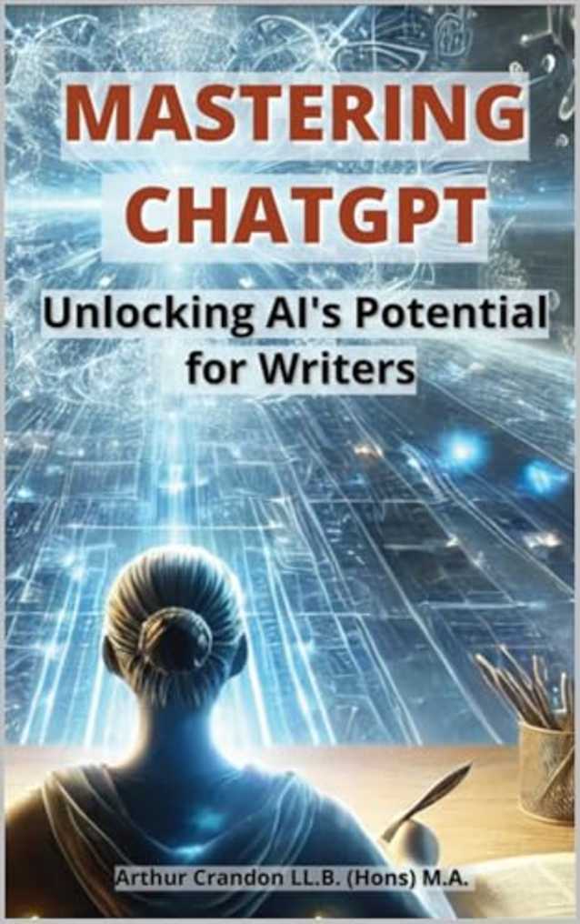 Mastering ChatGPT: Unlocking AI’s Potential for Writers