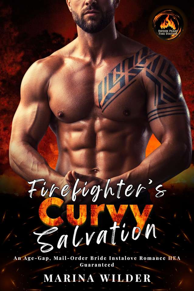 Firefighter’s Curvy Salvation: An Age-Gap, Mail-Order Bride Instalove Romance HEA Guaranteed (Blissmont County: Swoon Peaks Fire Station)