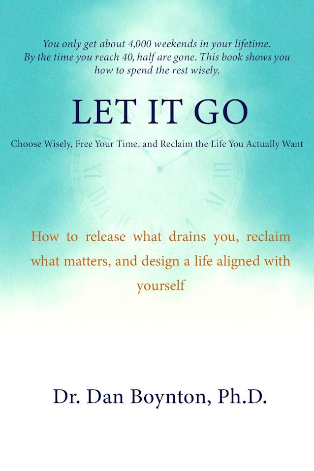 Let it Go: Choose Wisely, Free Your Time, and Reclaim the Life You Actually Want