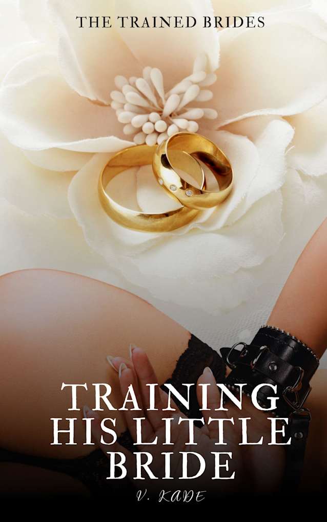 Training his little Bride: A Steamy Age Gap Daddy Dom Little Romance