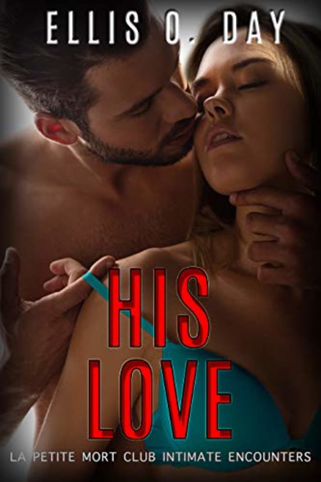 His Love (La Petite Mort Club Intimate Encounters Book 3)