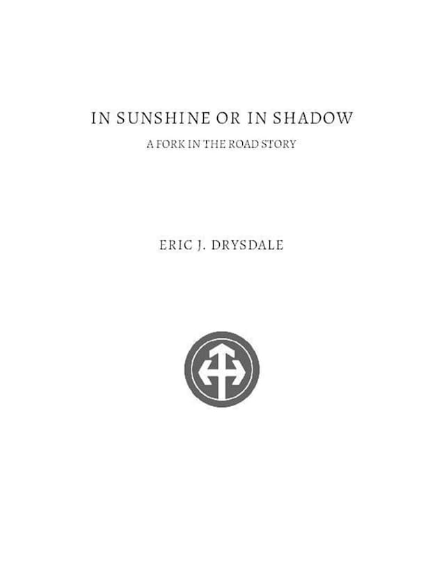 In Sunshine Or In Shadow - A Fork In The Road Story