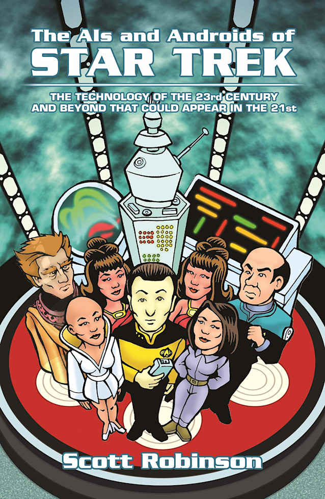 The AIs and Androids of Star Trek: The Technology of the 23rd Century and Beyond That Could Appear in the 21st