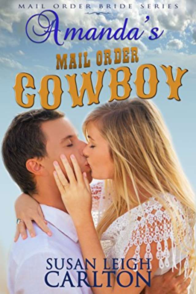 Amandas’s Mail Order Cowboy: The Story of A Mail Order Bride and Her Mail Order Husband (Mail Order Brides Book 14)