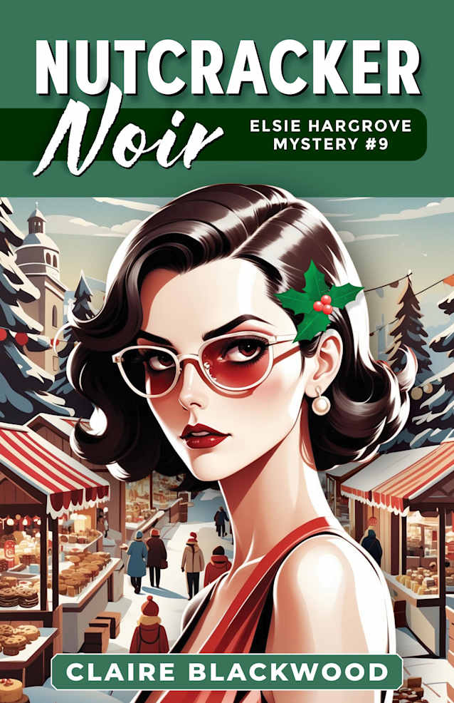 Nutcracker Noir (Elsie Hargrove Mysteries Book 9)