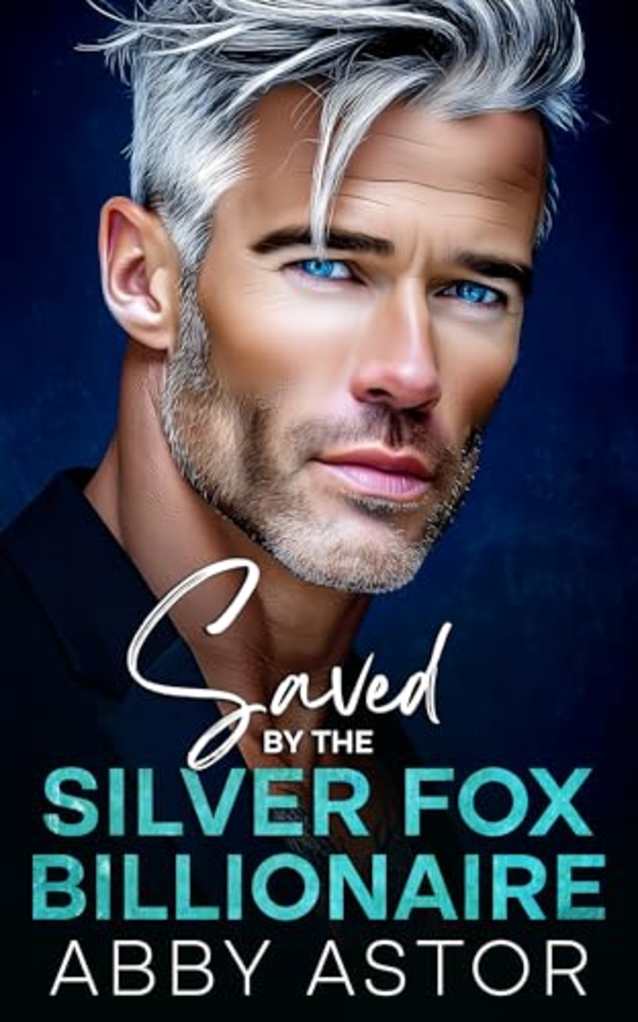 Saved by the Silver Fox Billionaire