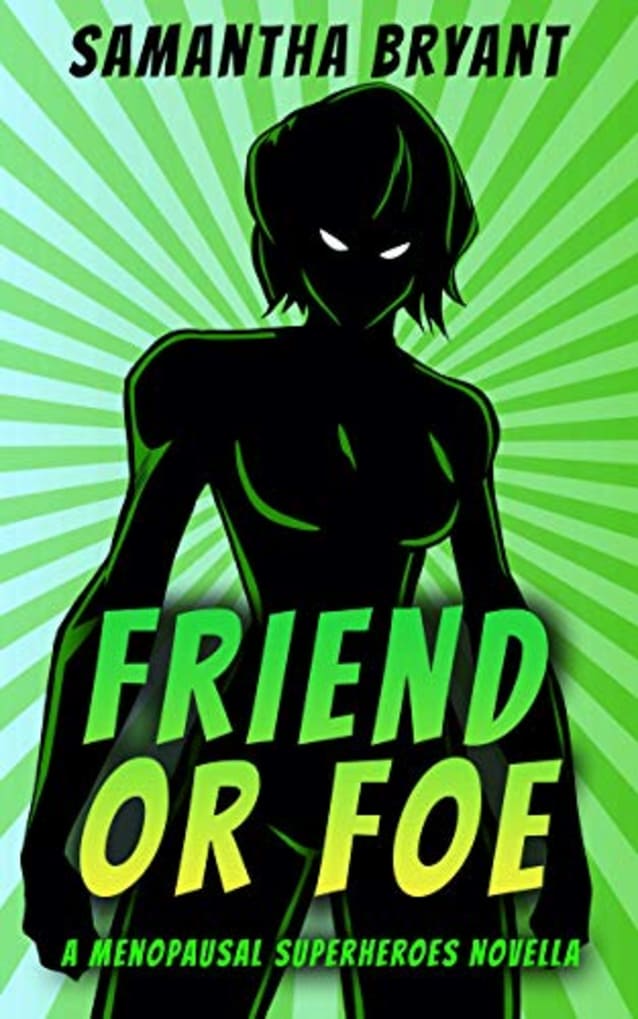 Friend of Foe: A Menopausal Superheroes Novella